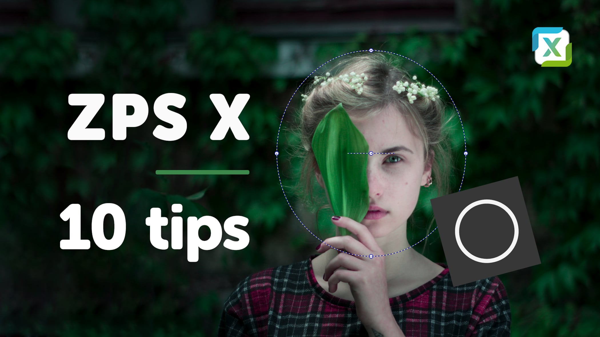 VIDEO: 10 ZPS X tips to make your work easier